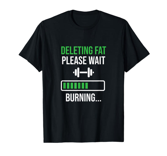 Funny Workout Motivation Deleting Fat Please Wait T-Shirt