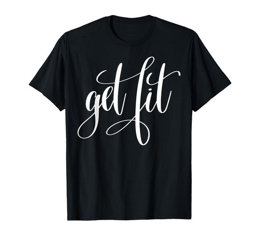 "Get Fit" fitness T-shirt (workout clothes) T-Shirt