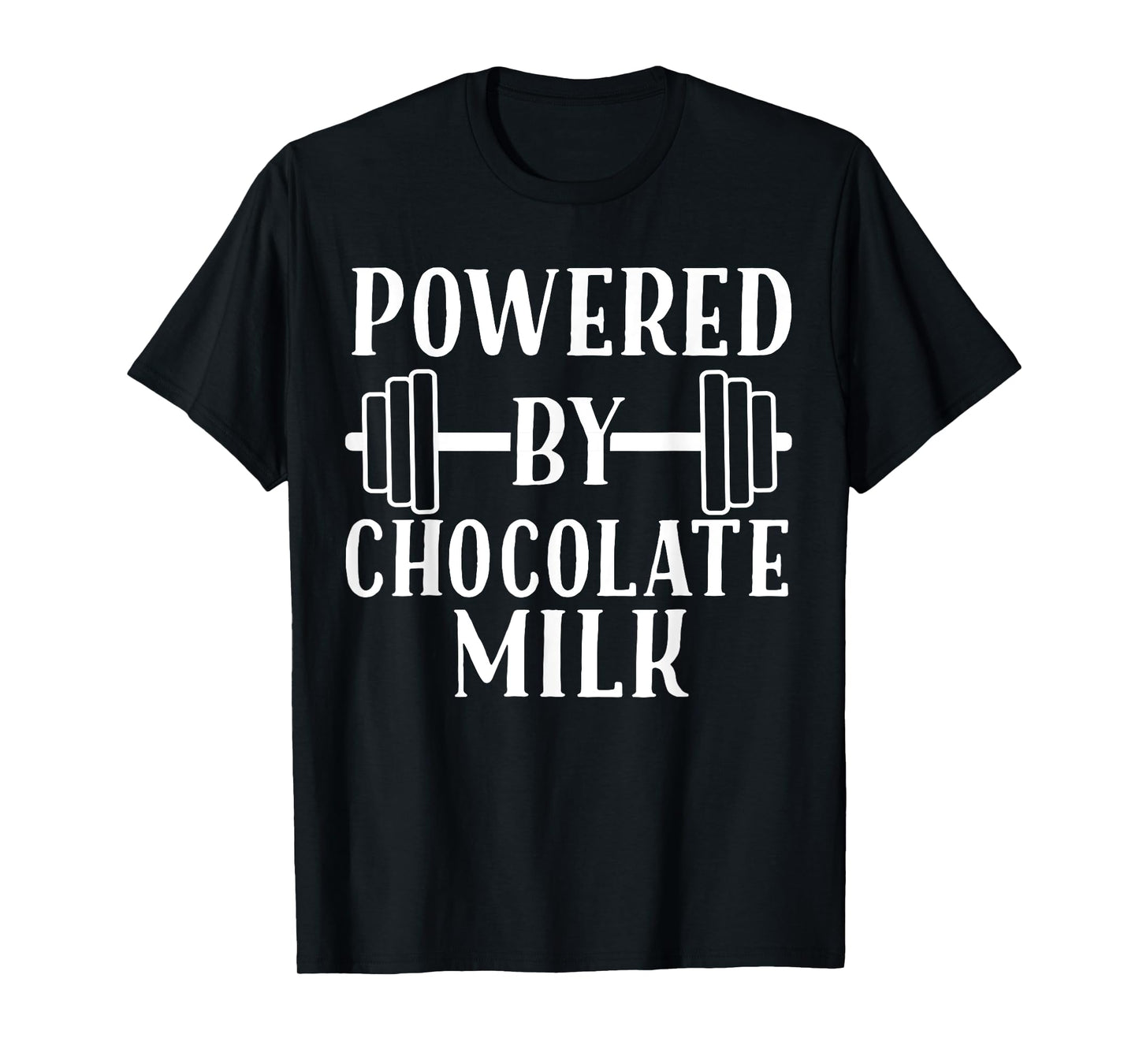 Powered by Chocolate Milk Shirt - Weight Lifting T-Shirt