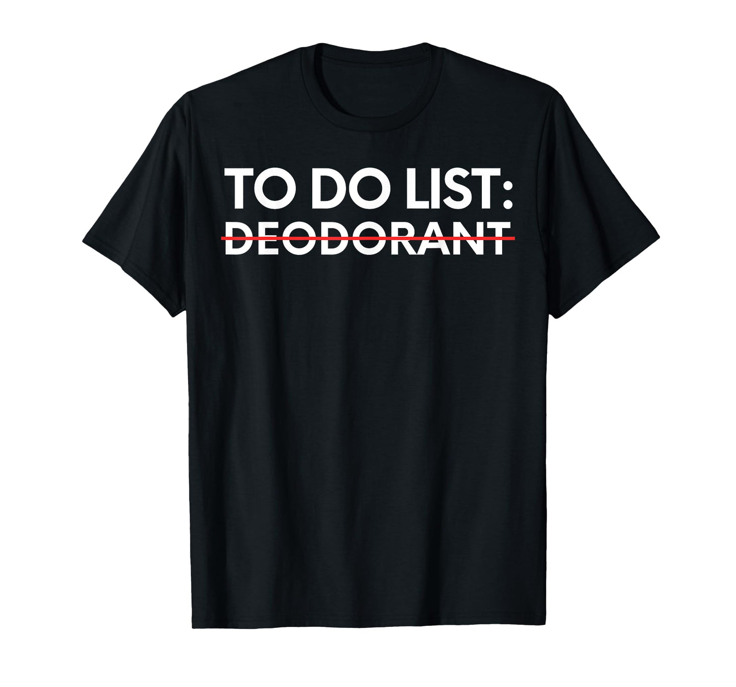 Funny Saying To Do List Deodorant Gym Exercises Women Men T-Shirt