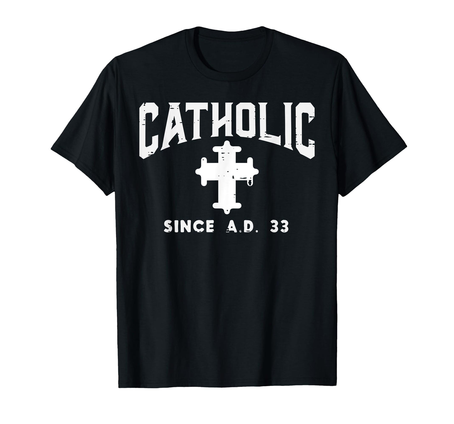 Catholic Since AD 33 God Jesus Christian Men Women Kids T-Shirt