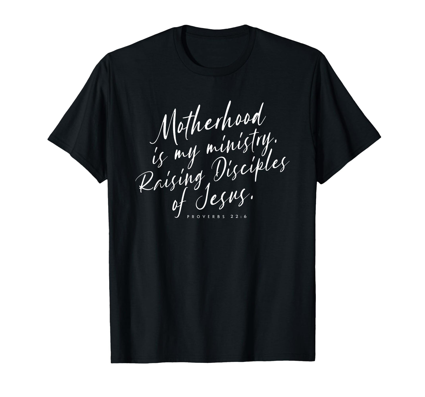 Motherhood Is My Ministry Raising Disciples Of Jesus T-Shirt