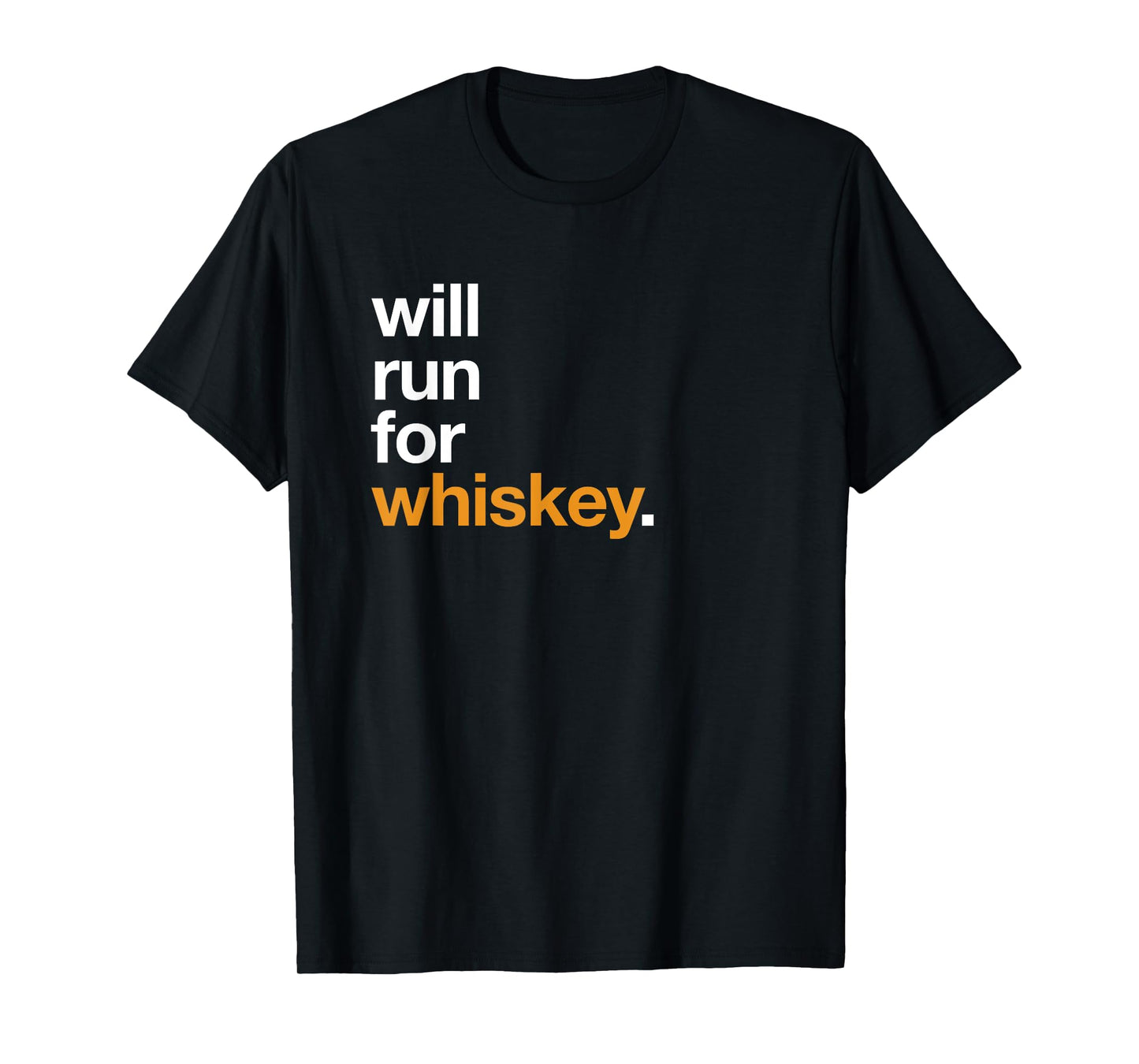 Will Run For Whiskey - Funny Running Drinking Shirt
