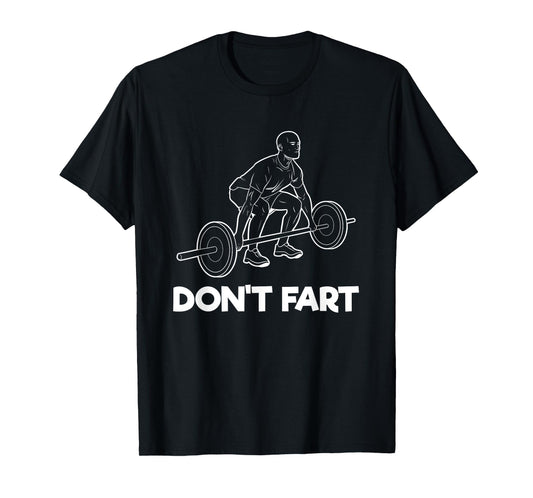 Don't Fart Gym Fitness Workout Weightlifting Bodybuilder T-Shirt