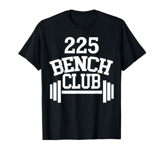 225 lbs Bench Press Club Member T-Shirt Tee T-Shirt