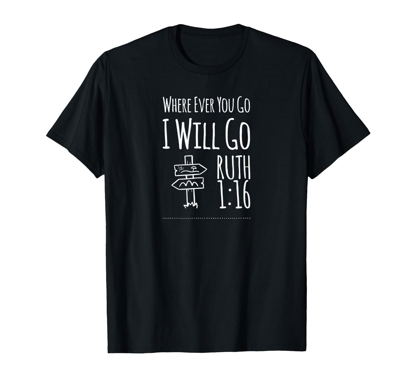 Christian Shirts Where Ever You Go I Will Go Ruth 1:16 T-Shirt