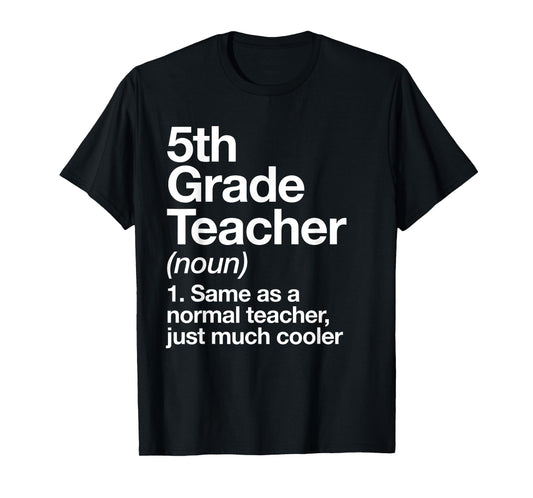 5th Grade Teacher Definition Funny Back To School First Day T-Shirt