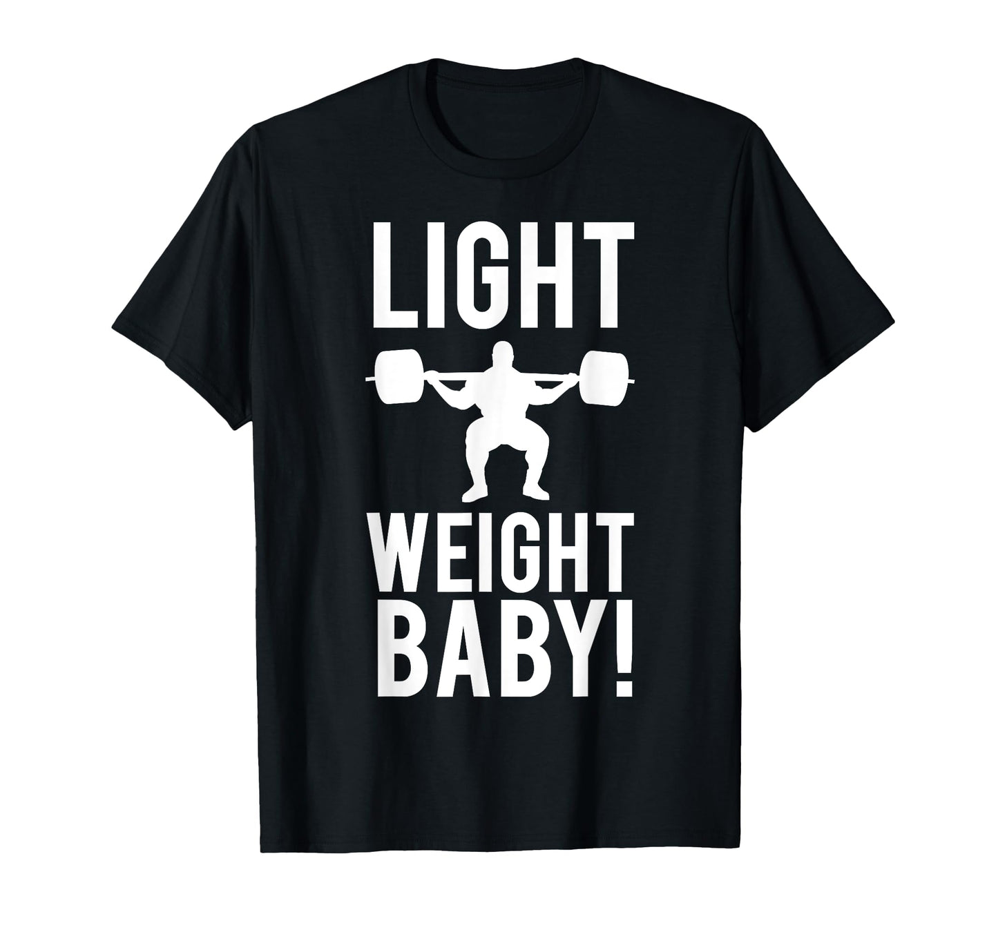 Light Weight Baby! GYM T-Shirt T-Shirt