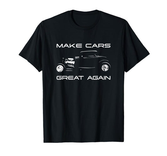 Make Cars Great Again! Classic Muscle Car Hotrod Design T-Shirt