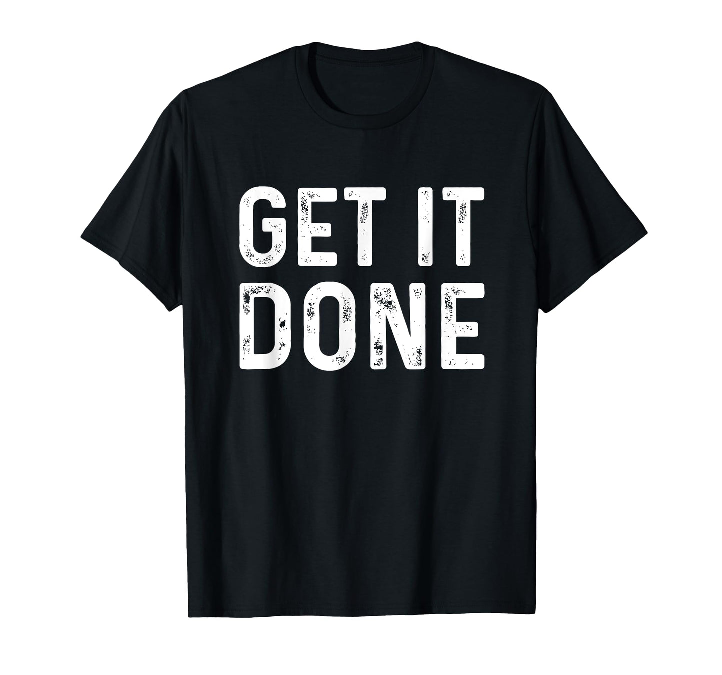 Get It Done | Fitness Motivational Workout T-Shirt T-Shirt