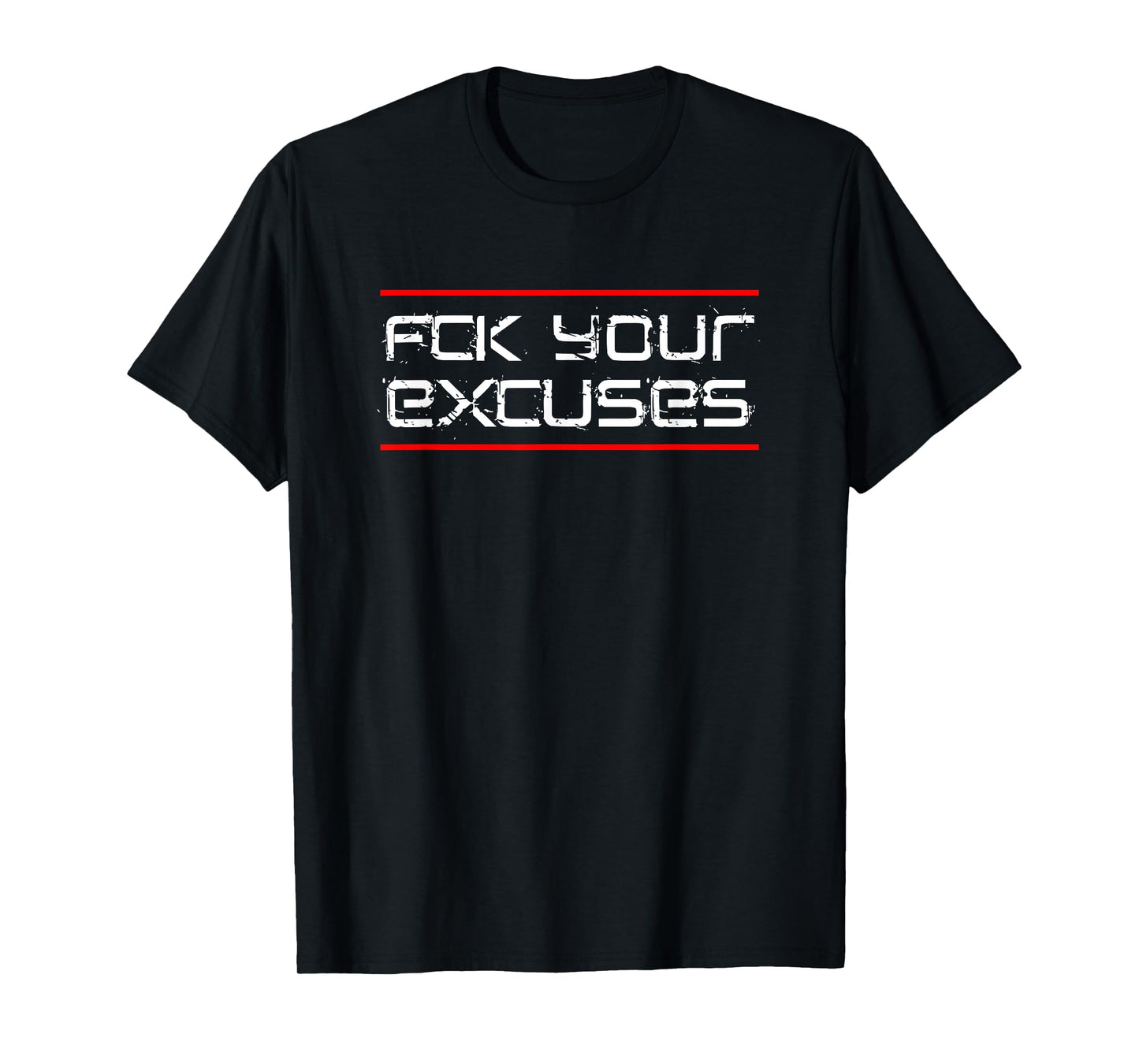 FCK YOUR EXCUSES T-Shirt