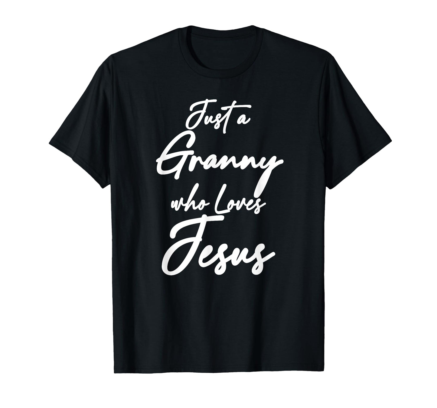 Just a Granny Who Loves Jesus Christian Faith Grandma Mom T-Shirt