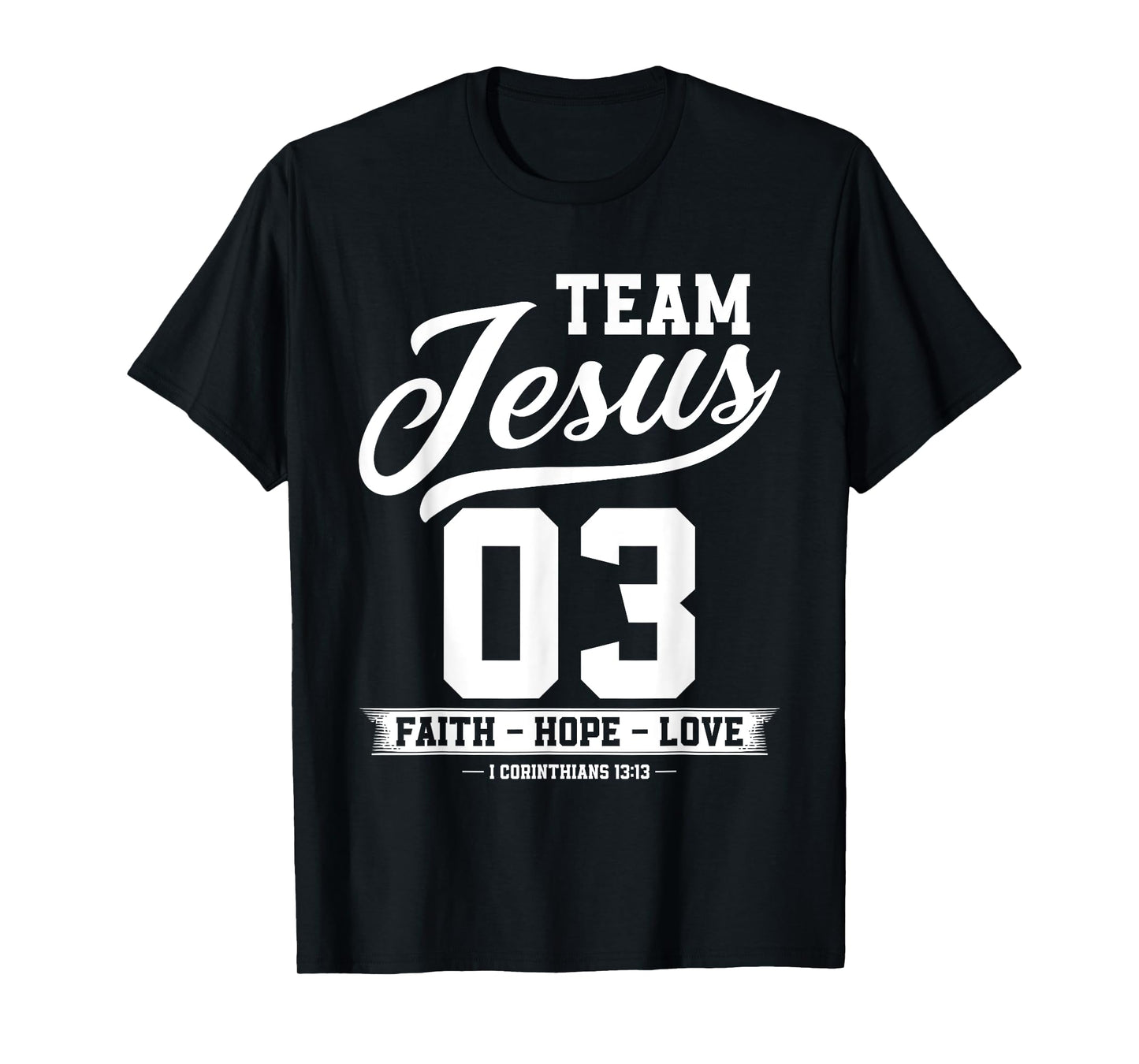 Christian - Team Jesus 03 Faith Hope Love T-Shirt