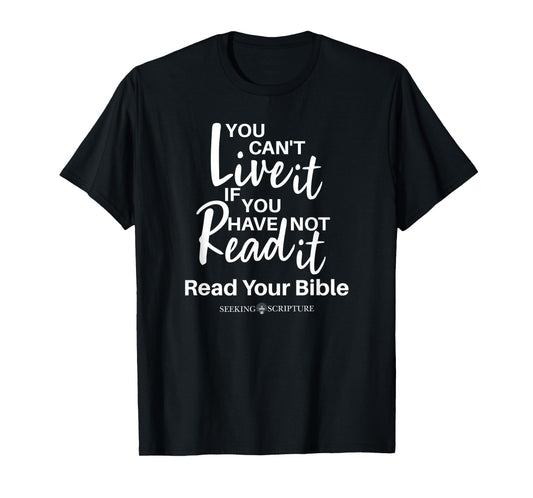 You Can't Live It If You Have Not Read It T-Shirt