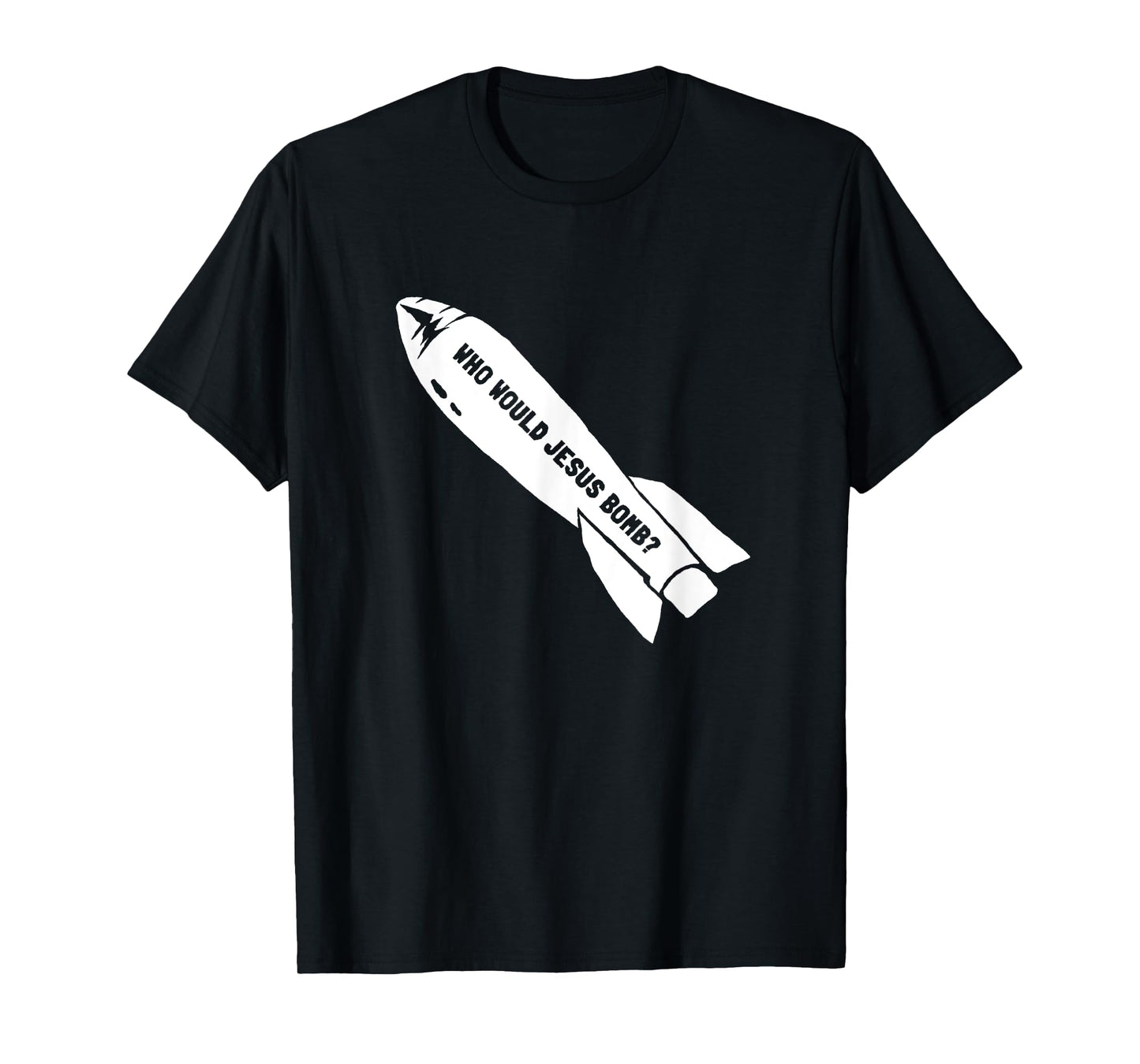 Who Would Jesus Bomb Anti-War Pacifist T-Shirt