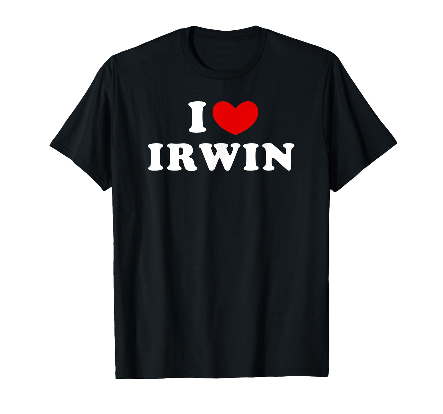 I Love Irwin, I Heart Irwin T-Shirt