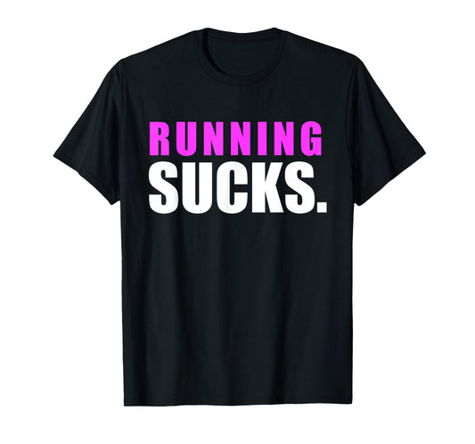 RUNNING SUCKS tshirt girls boys men women | funny tee T-Shirt