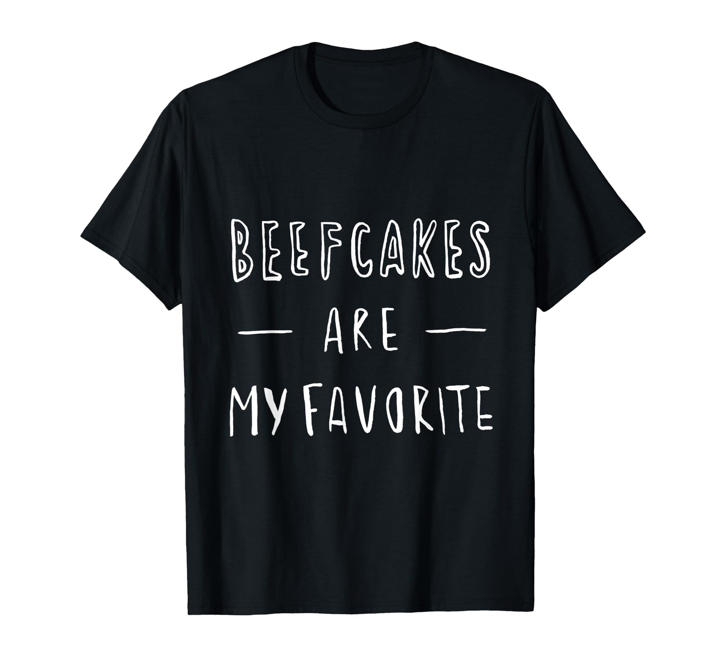 BEEFCAKES ARE MY FAVORITE - Unisex Funny Slogan Gym Sports T-Shirt