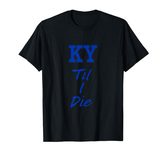 KY Until I Die Tee - Kentucky Fan Merch T-Shirt