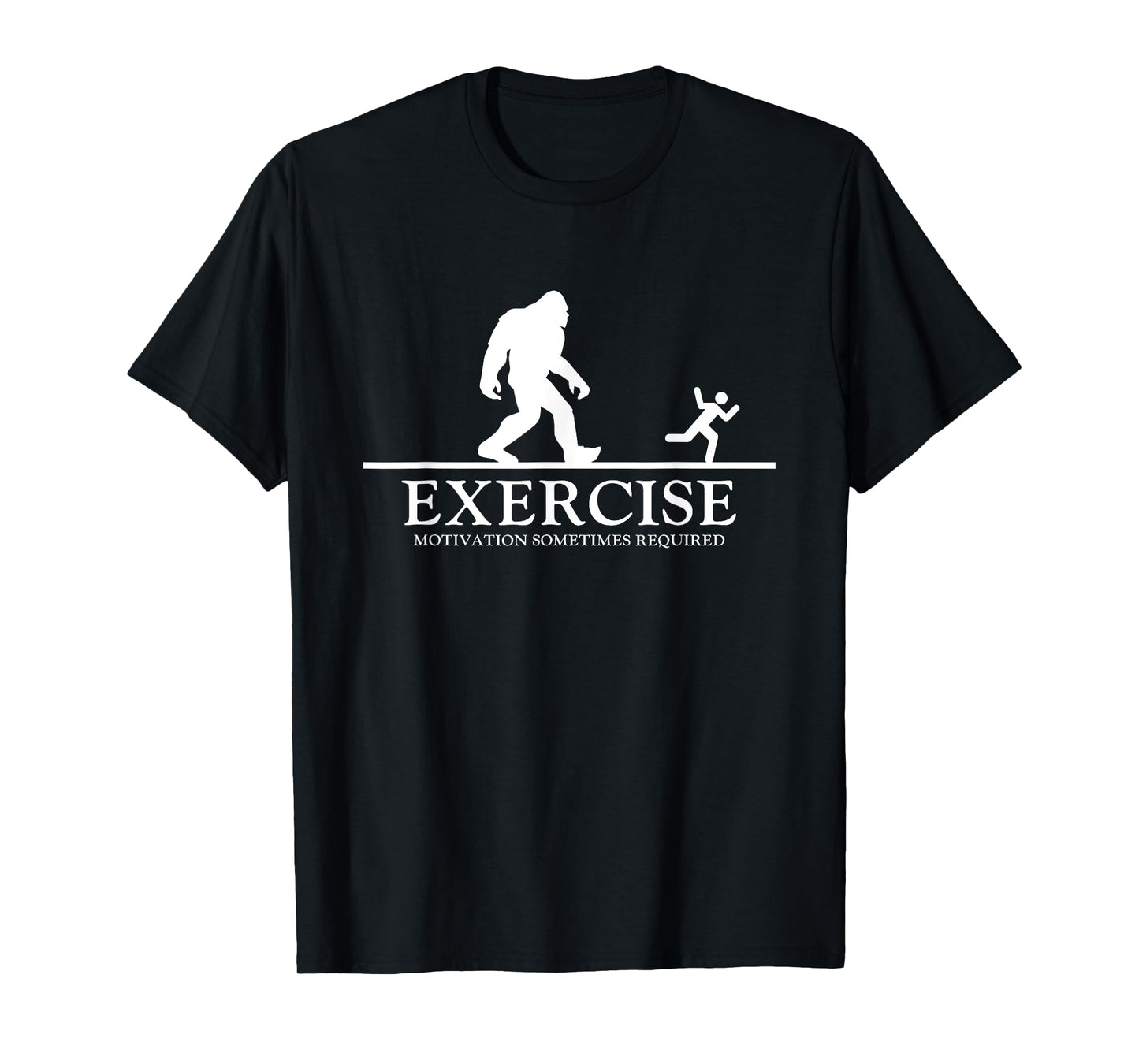 Exercise Motivation Sometimes Required Bigfoot Workout T-Shirt