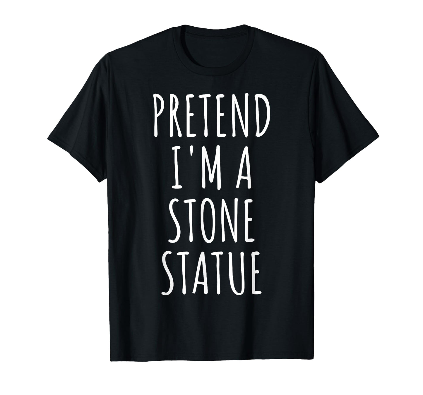 Pretend I'm Stone Statue Halloween Costume Easy Last Minute T-Shirt