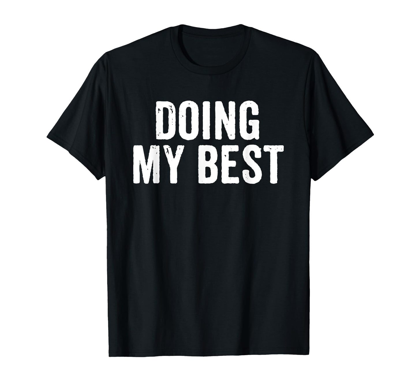 Funny Motivational Quote Sarcastic My Best Giving T-Shirt