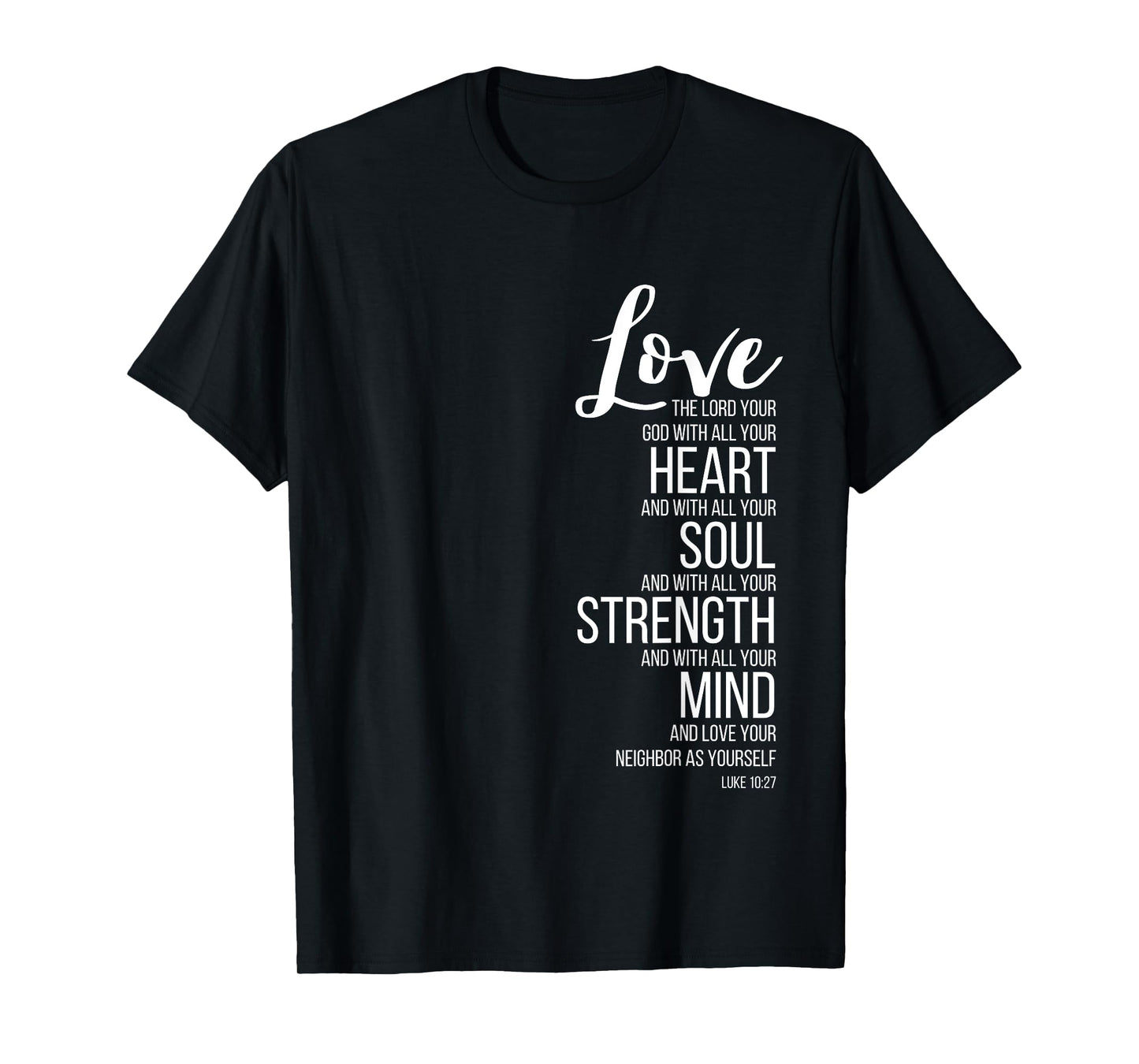 Love The Lord Your God With All Your Heart Luke 10:27 T-Shirt