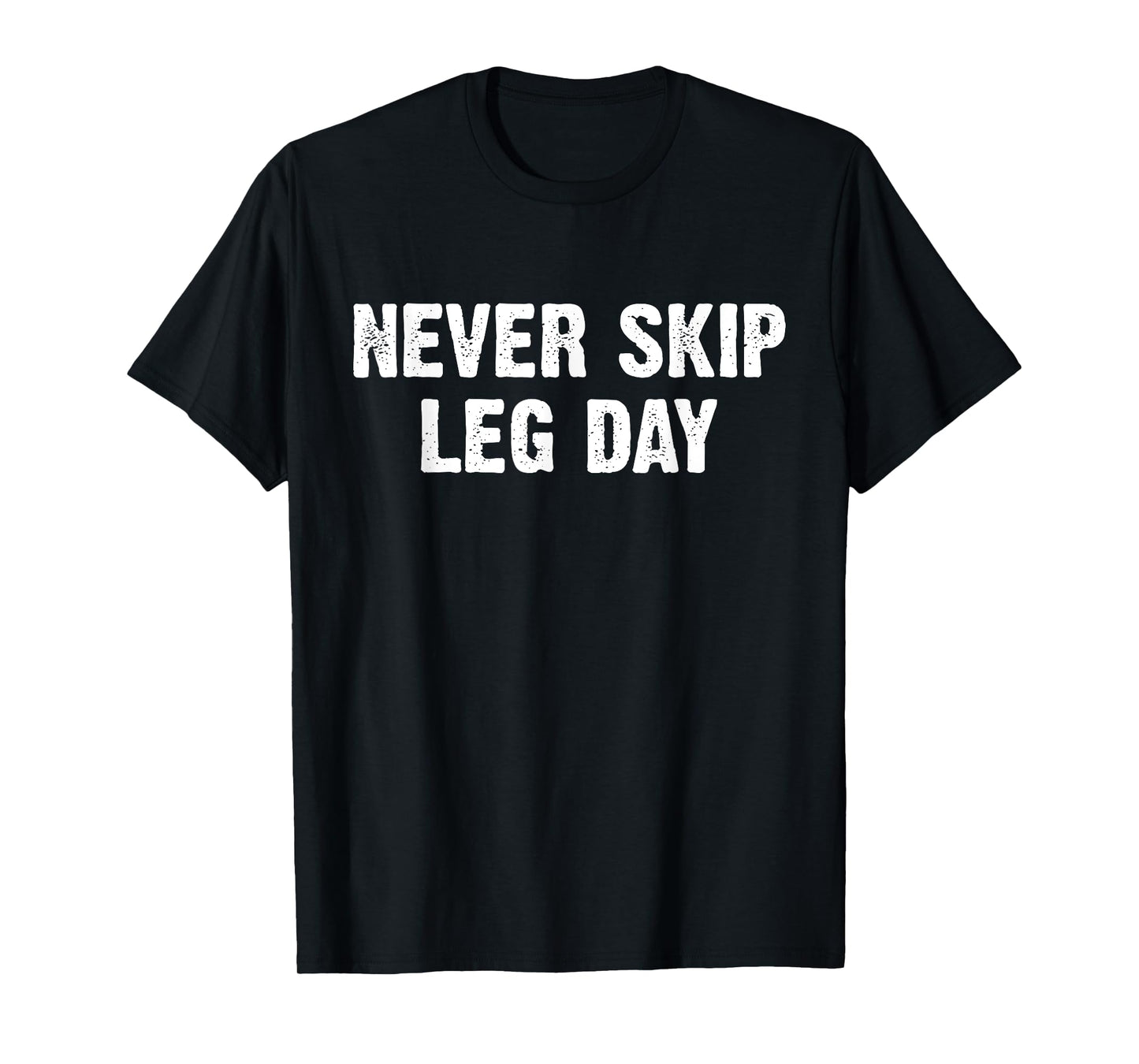 Never Skip Leg Day T-Shirt