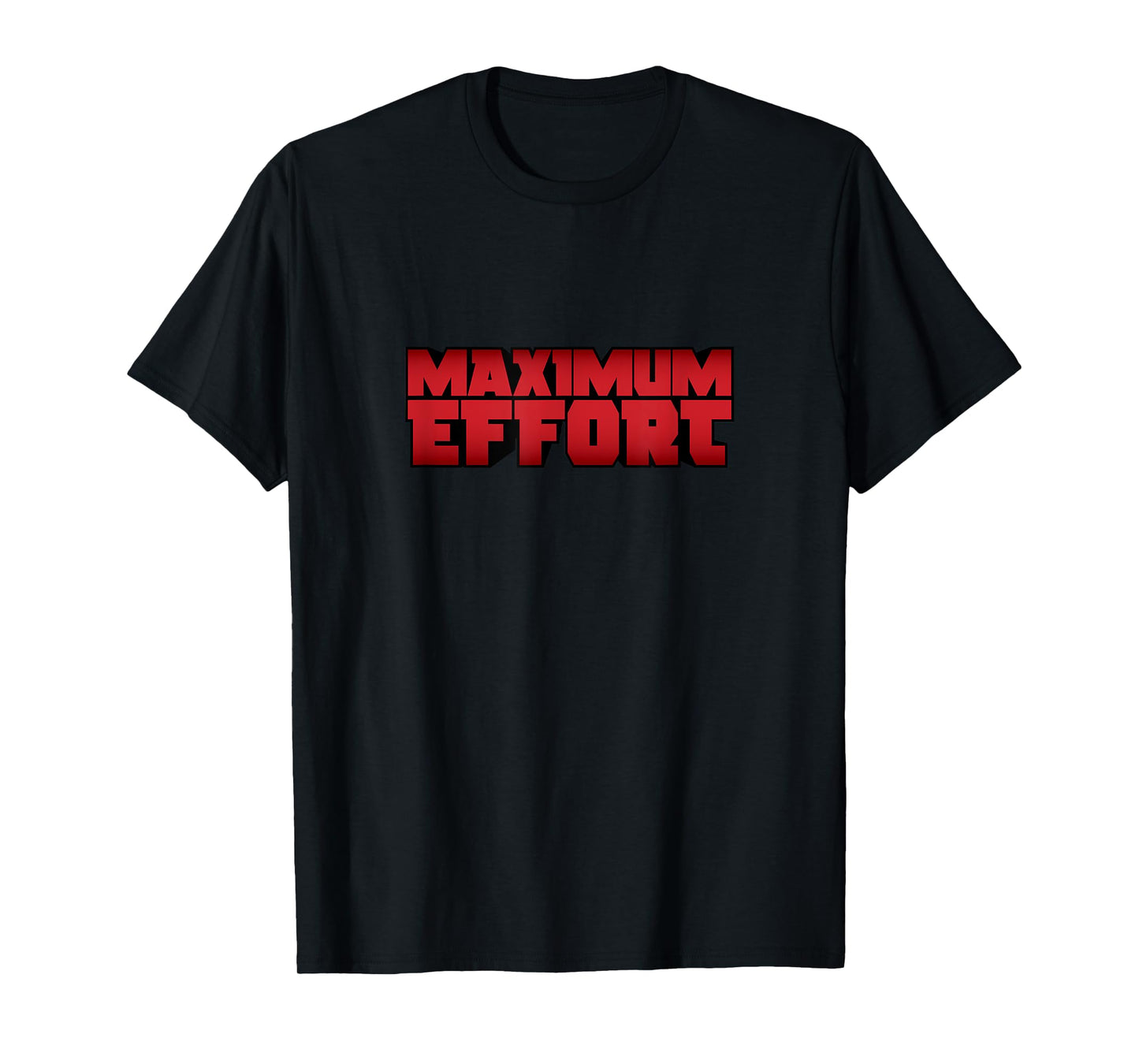 Maximum Effort T-Shirt