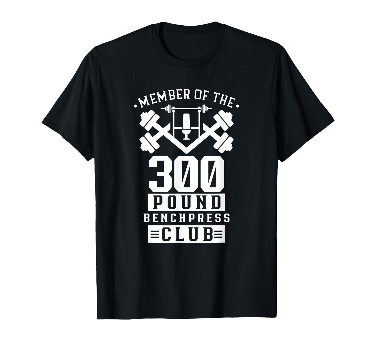 Member Of The 300 Pound Bench Press Club Benchpress Gym T-Shirt
