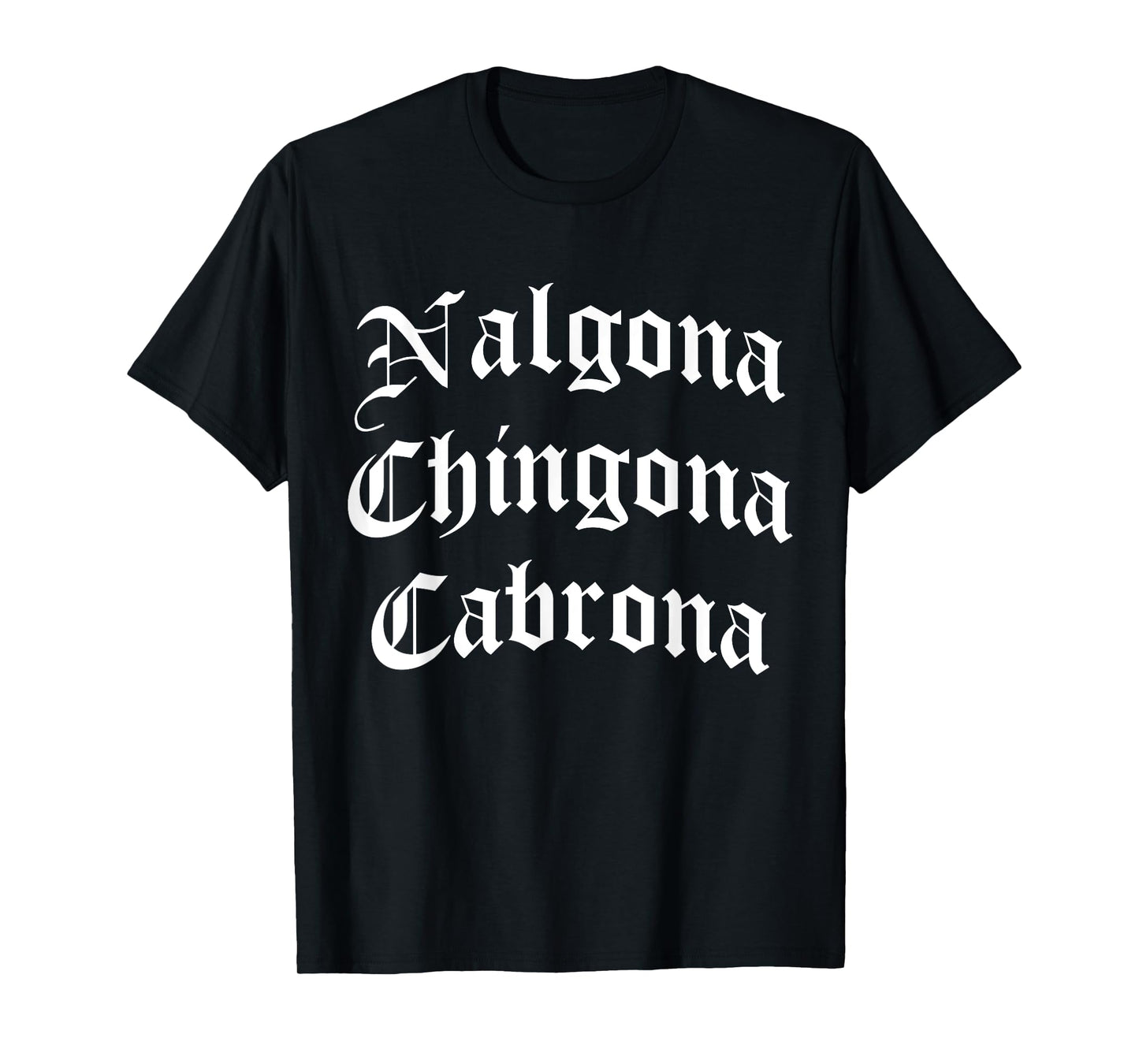 Nalgona Chingona Cabrona (Spanish Slang for Big Butt Female) T-Shirt