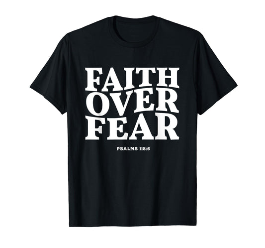Faith Over Fear for Mens,Womens,Teens,Kids.Christian T-Shirt
