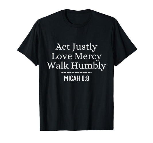 Act Justly Love Mercy Walk Humbly Bible Verses Christian T-Shirt