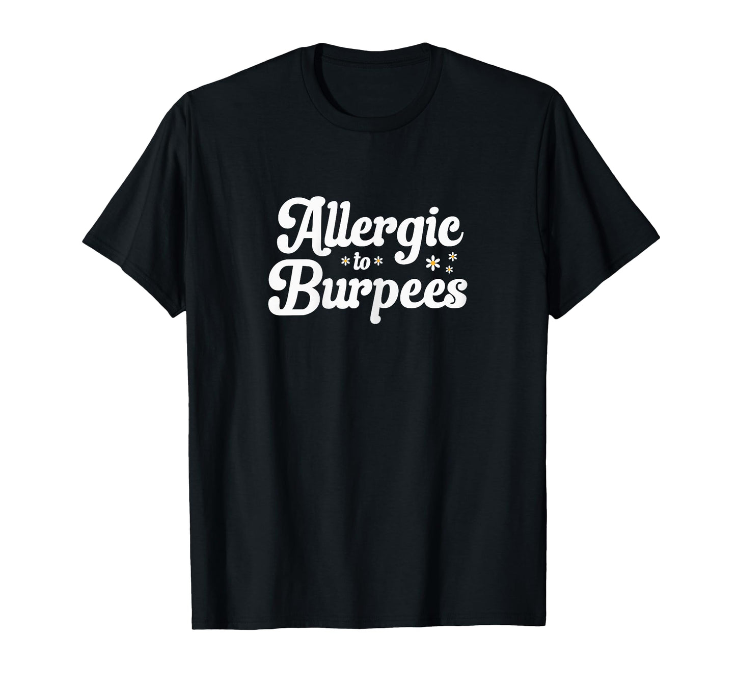 Allergic To Burpees Funny Gym and Workout Lovers T-Shirt