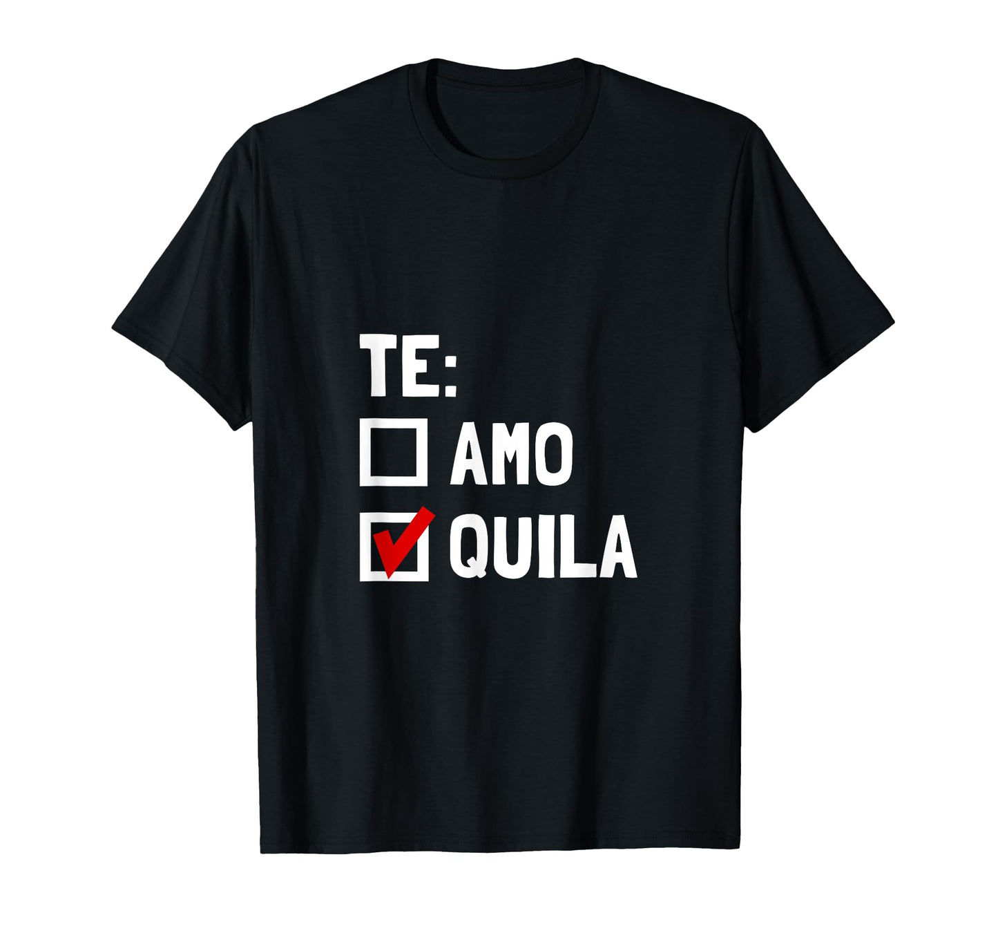 Te Quila Funny T-Shirt T-Shirt