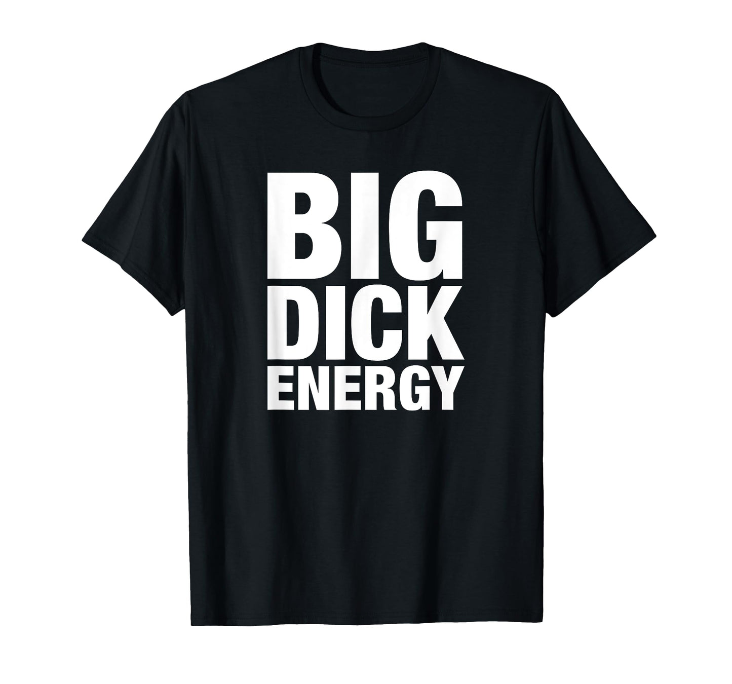 Big Dick Energy - BDE Adult Humor Meme Workout Ego Flex Bro T-Shirt