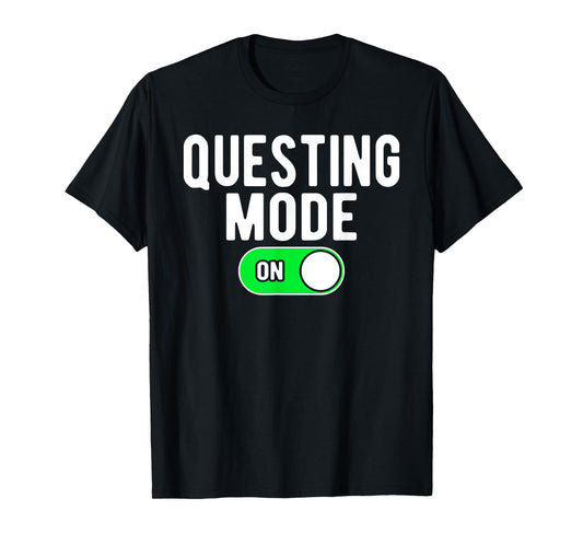 Questing Mode On T-Shirt
