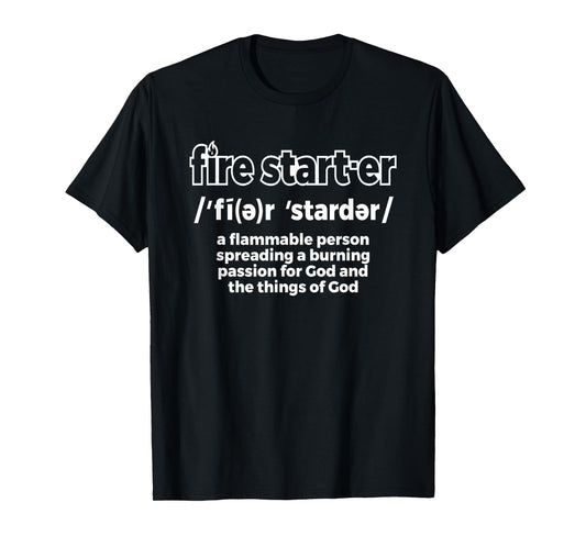 Fire Starter Definition - Novelty Christian T-Shirt T-Shirt
