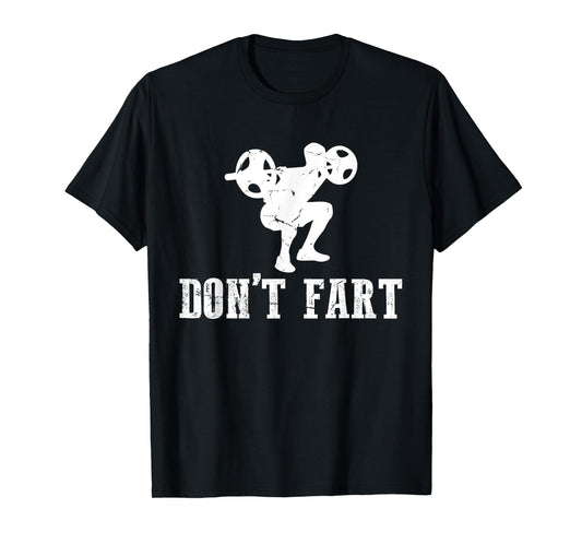 Don't Fart Funny Weight Lifting Gym Workout Fitness T-Shirt