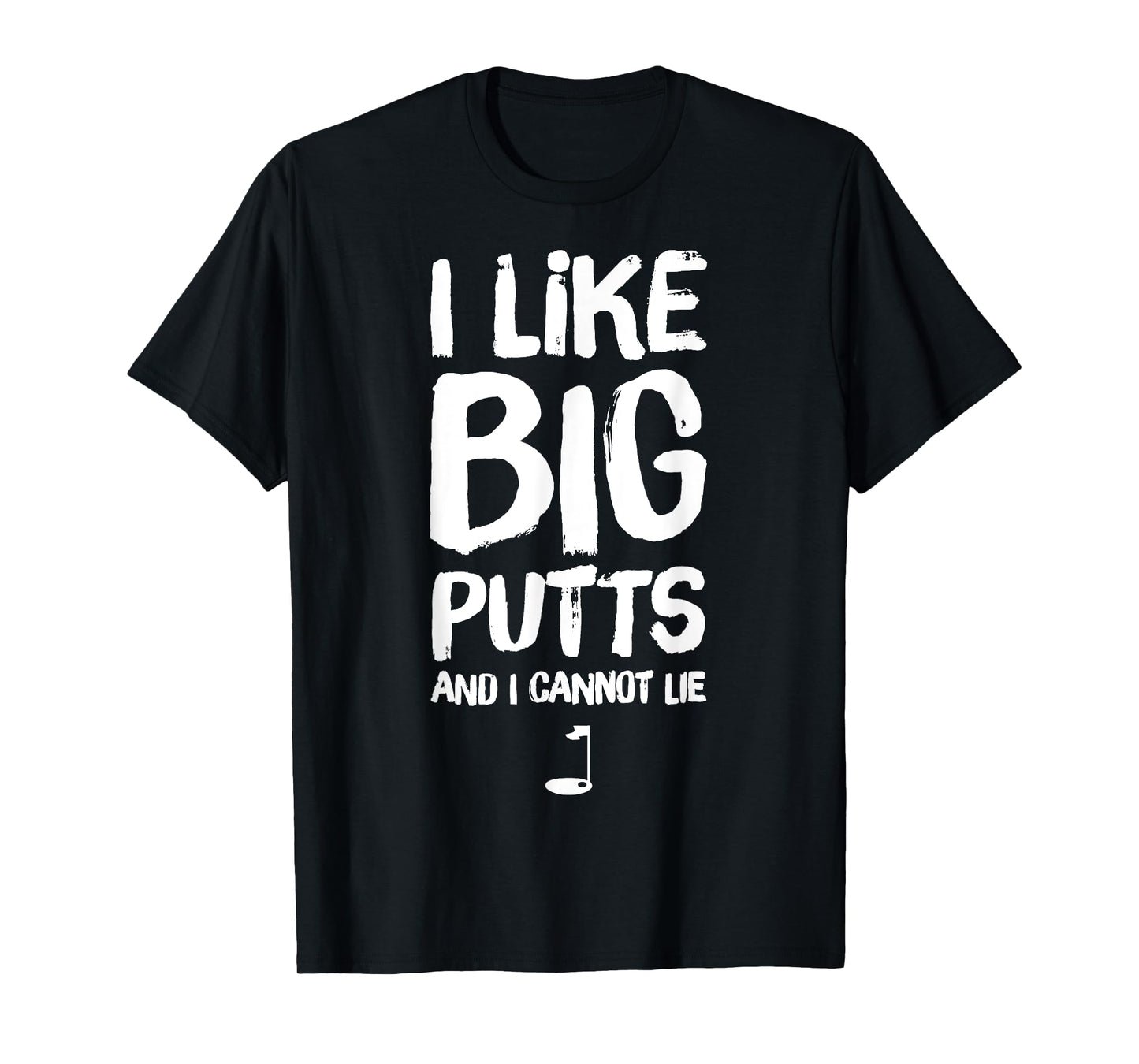 I Like Big Putts and I Cannot Lie T-Shirt - Funny Golf T-Shirt