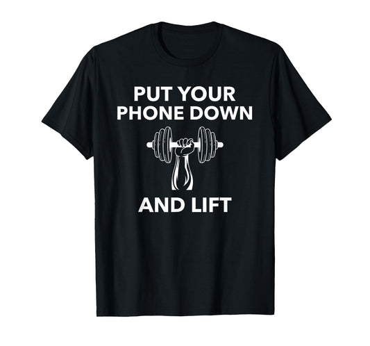 The Gym Rules: Put Your Phone Down And Lift; Workout T-Shirt T-Shirt