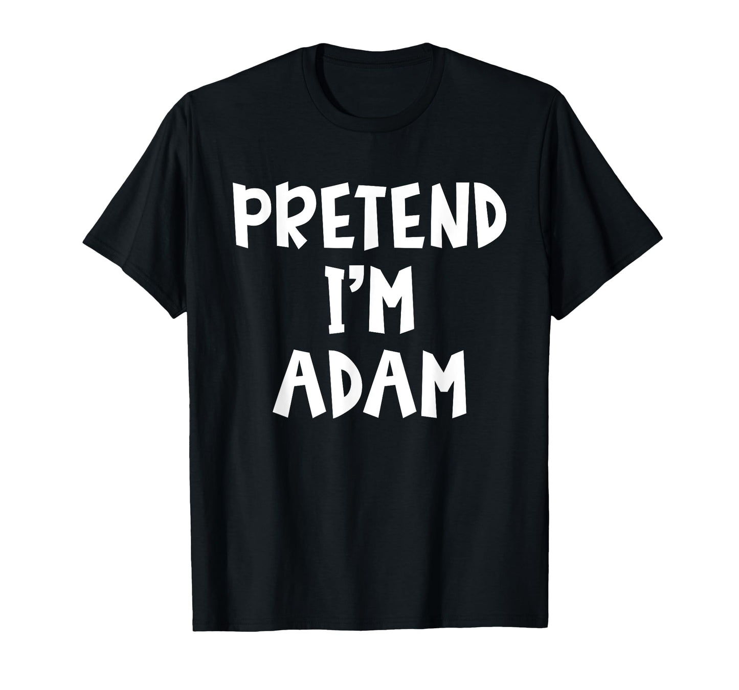 Pretend I'm A Adam Matching Costume Lazy Easy Halloween T-Shirt