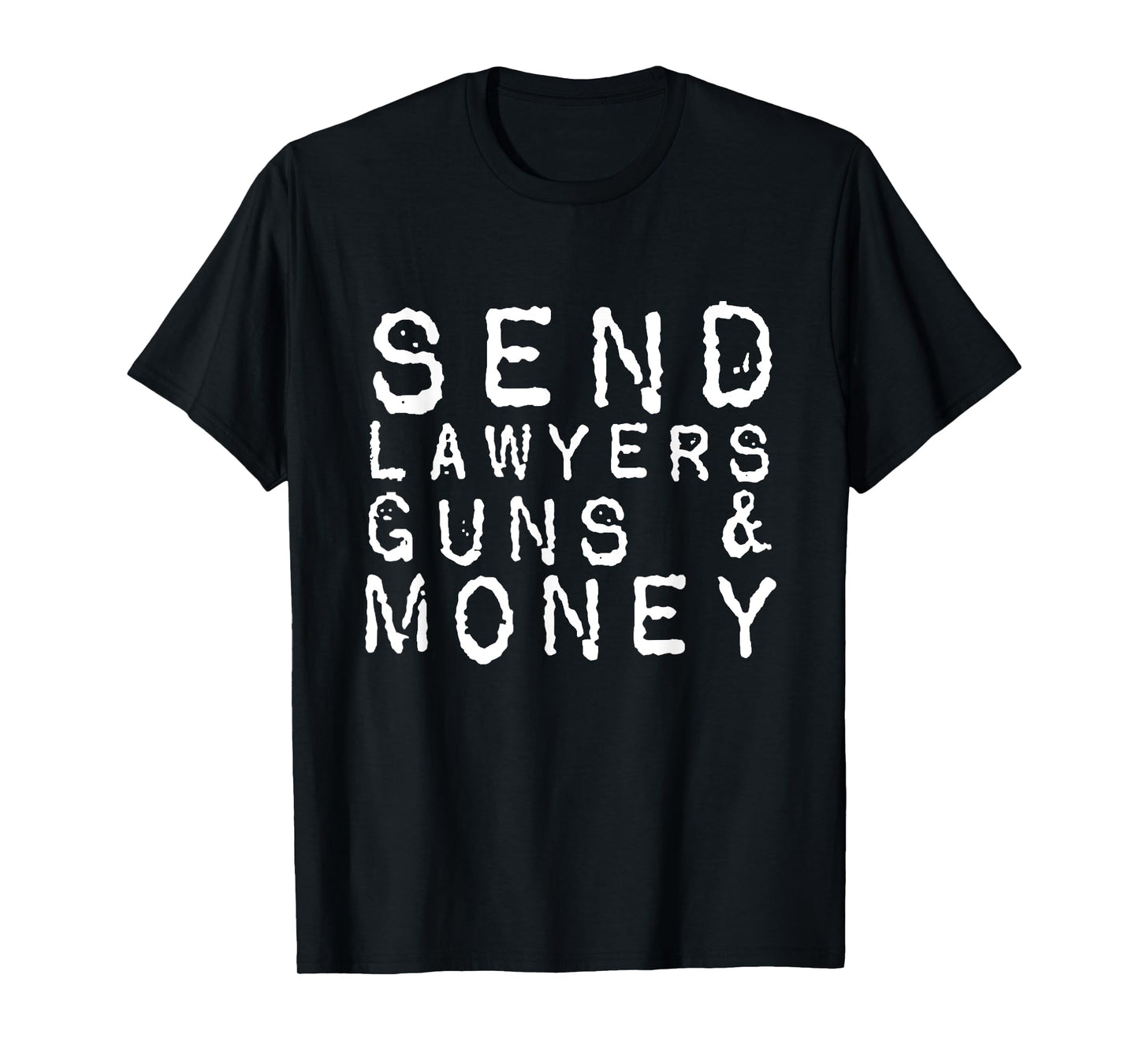 Send Lawyers Guns And Money T-Shirt