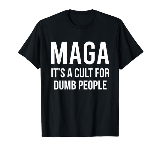 MAGA It's A Cult For Dumb People T-Shirt