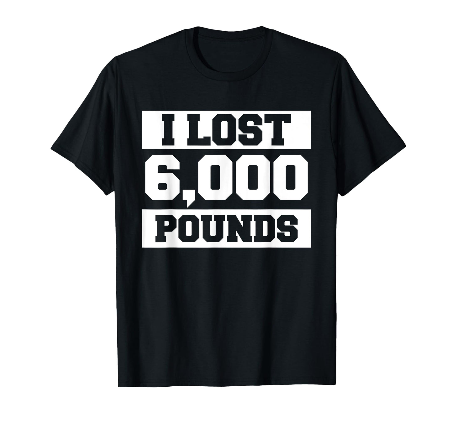 I Lost 6000 Pounds Weight Loss Workout Diet Fitness T-Shirt