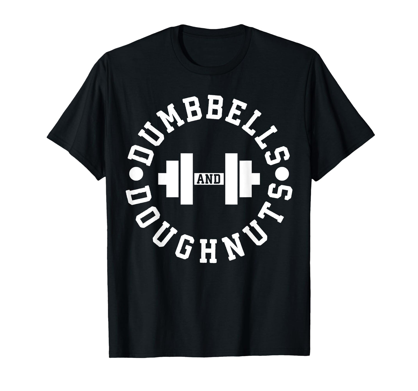 Dumbbells and Doughnuts - Funny Novelty Gym T-Shirt