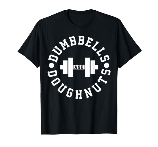 Dumbbells and Doughnuts - Funny Novelty Gym T-Shirt