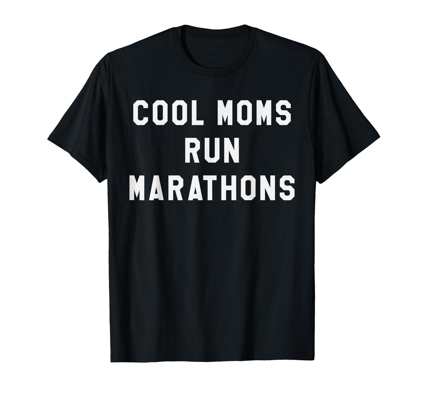 Cool Moms Run Marathons T-Shirt Marathon Running Shirt T-Shirt