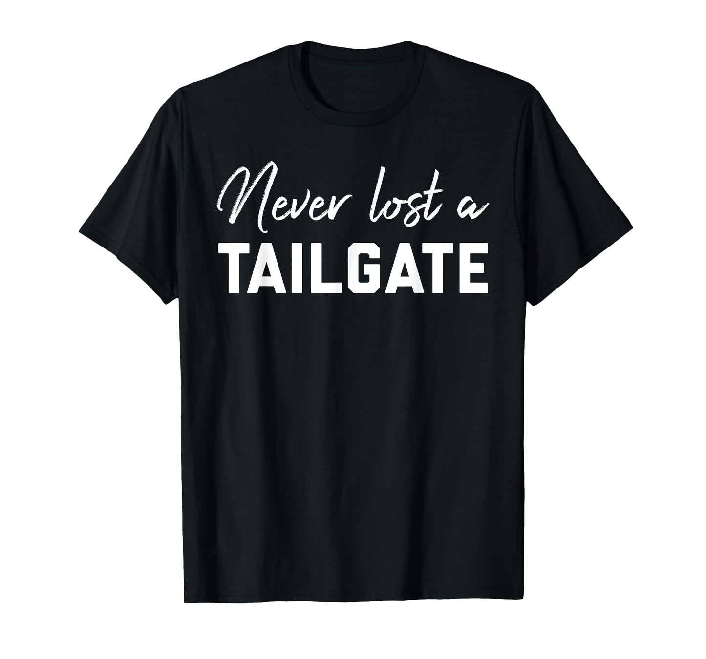 Never Lost a Tailgate Sign,Tailgating Team Football Game Day T-Shirt