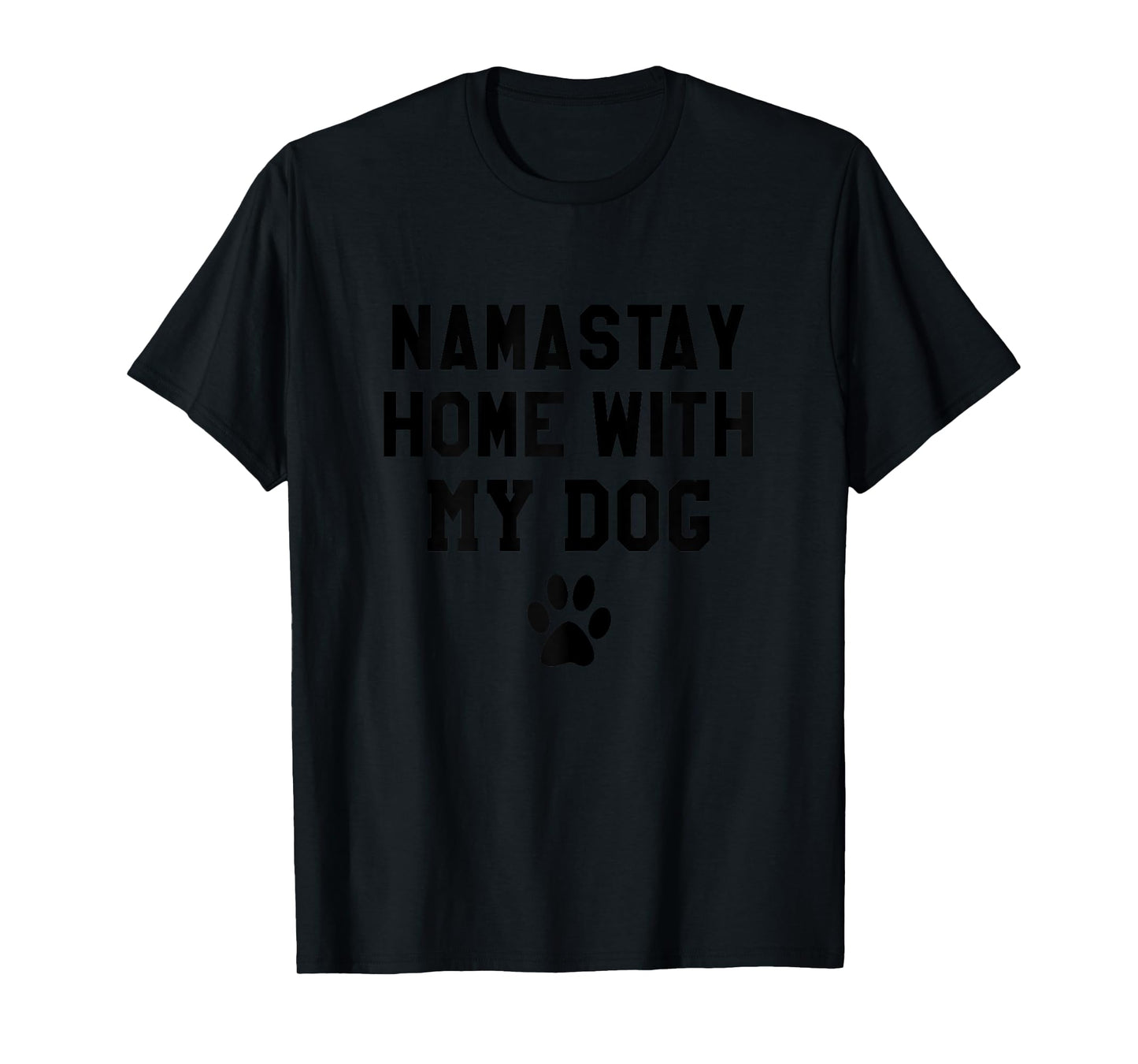 Namastay Home With My Dog Shirt,Life Goal Pet All the Dogs Women T-Shirt